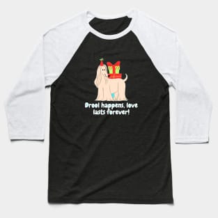 Drool happens, love lasts forever! Baseball T-Shirt